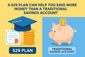 a 529 plan can help you save more money than a traditional savings account