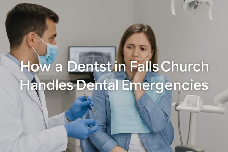 How a Dentist in Falls Church Handles Dental Emergencies